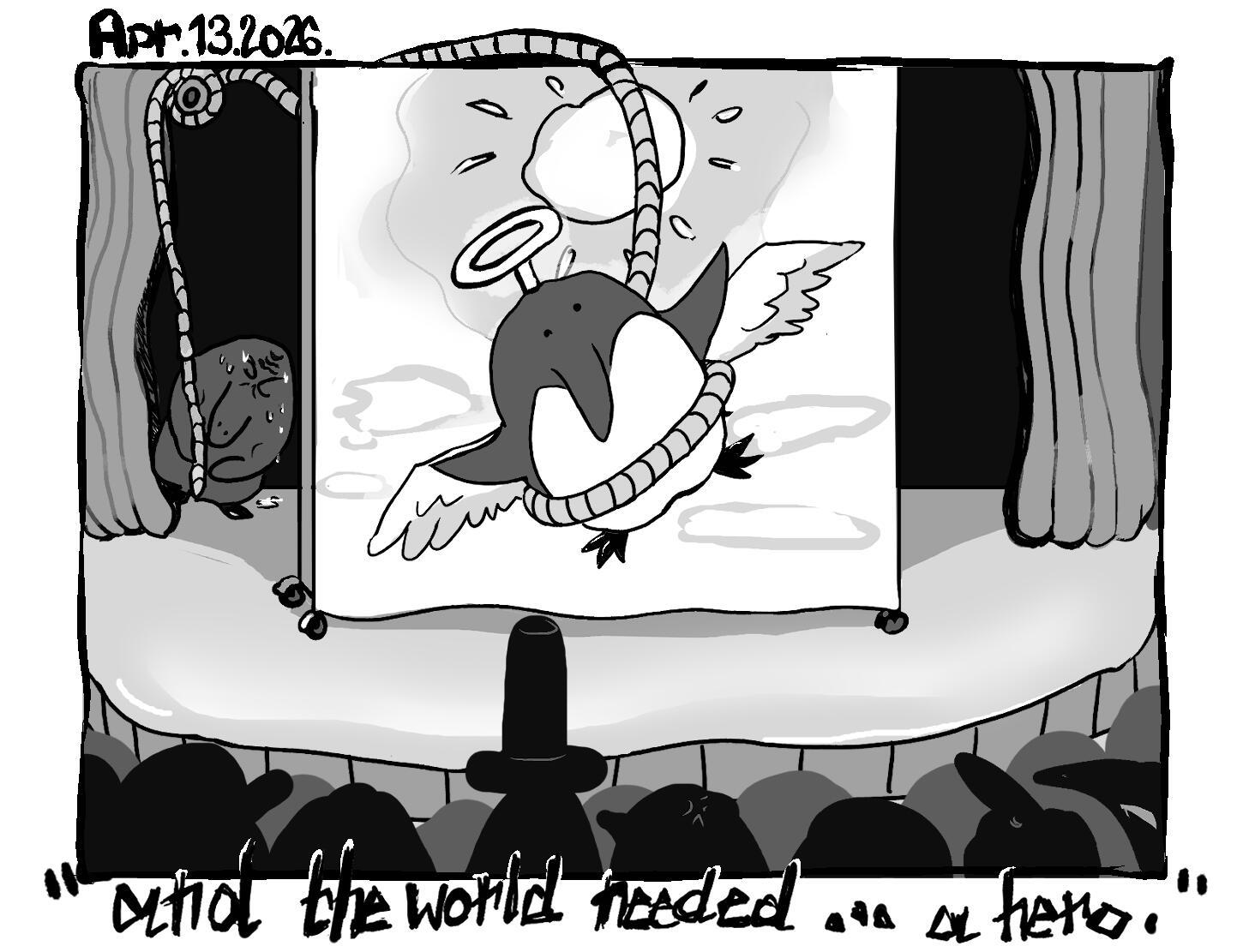 "and the world needed...a hero" --- Apr. 13. 2026.